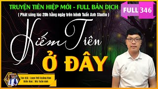 Kiếm tiên ở đây tập 346 - KẾT THÚC ĐỈNH CAO [ FULL TRỌN BỘ ]  | Mc Tuấn Anh