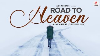 Road to Heaven (Original Mix) | Ajax Cruise | AIDC Records