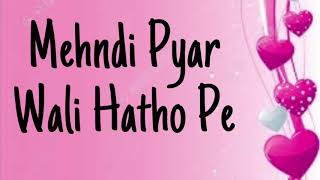 Mehndi Pyar Wali Hatho Pe Lagaogi | Lyrics | Manan Bhardwaj & Sathak | KHAN TANVEER