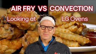 Air Fry or Convection? How They Work in an Oven [LG]