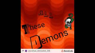 Joshua Deloaded 20K- All These Demons [Official Audio]