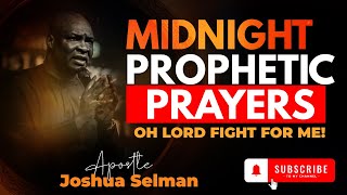 Oh Lord, Fight for Me! A Midnight Cry for Divine Intervention | Apostle Joshua Selman