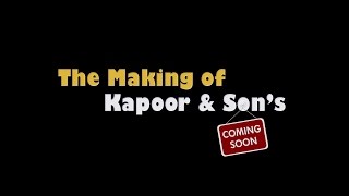 Kapoor and Sons - BTS  Teaser