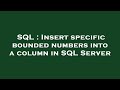 SQL : Insert specific bounded numbers into a column in SQL Server