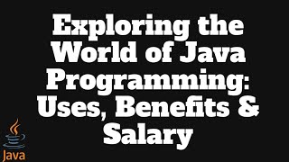 Exploring the World of Java Programming: Uses, Benefits & Salary | #coding #programming #java