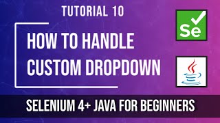 How to Handle Custom Dropdown without Select Class | Tutorial 10 | Selenium tutorial for beginners