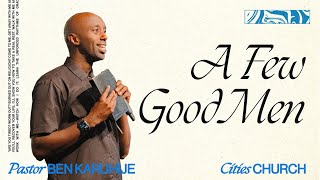 A Few Good Men | Pastor Ben Karuhije | Cities Church