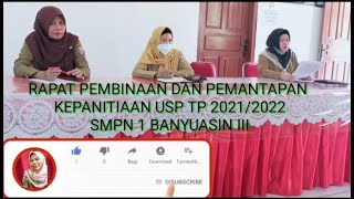 Rapat Pembinaan dan Pemantapan Kepanitiaan USP TP 2021/2022 di SMPN 1 Banyuasin III