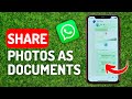How to Share Photos As Documents in Whatsapp - Full Guide