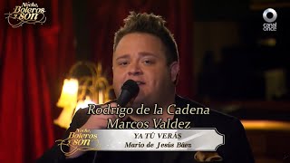 Ya Tu Veras - Rodrigo de la Cadena y Marcos Valdés - Noche, Boleros y Son