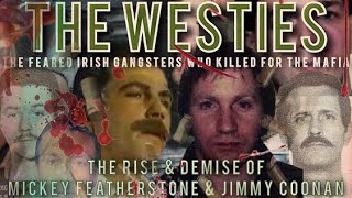 The Violent Irish Gangsters Who Killed For The Mafia Jimmy Coonan \u0026 Mickey Featherstone THE WESTIES