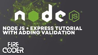 Node JS + Express Tutorial Express Validator Addons Validation