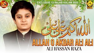 ALLAH O AKBAR ALI ALI | Ali Hassan Raza | 13 Rajab Manqabat - 2023/1444 | Manqabat Mola Ali (as)