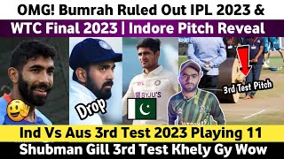 Ind Vs Aus 3rd Test 2023 | Shubman Gill in 3rd Test Vs Aus | Bumrah Ruled out IPL 2023 | Pak Media |