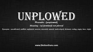 How to Pronounce unplowed with Meaning, Phonetic, Synonyms and Sentence Examples