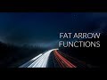 ES6 Explained: Fat  Arrow Function Basics