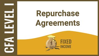 CFA Level I Fixed Income - Repurchase Agreement