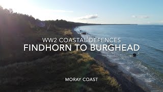 Moray Coast, WW2 Coastal Defences Findhorn to Burghead