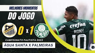 Água Santa 0 x 1 Palmeiras | Melhores Momentos | Paulistão (2023).