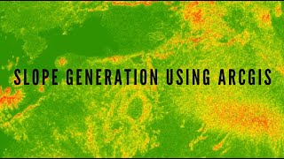 Slope generation using ArcGIS and SRTM 10M DEM