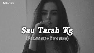 Sau Tarah Ke (Slowed+Reverb)