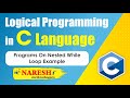 Programs on Nested while loop Example | Logical Programming in C | Naresh IT