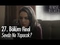 Sevda ne yapacak? - Kimse Bilmez 27. Bölüm | Final