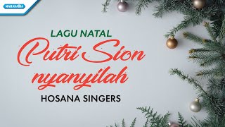 Putri Sion Nyanyilah - Lagu Natal - Hosana Singers (Official lyric video)