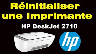 Comment réinitialiser une imprimante HP Deskjet 2710