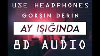 Gökşin Derin - Ay Işığında (8D Audio)