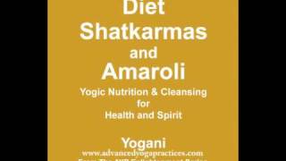 Diet, Shatkarmas and Amaroli (2 of 2) Audiobook Preview by Yogani