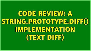 Code Review: A String.prototype.diff() implementation (text diff) (2 Solutions!!)