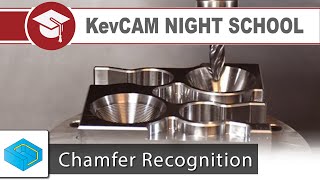 KevCAM Night School - Chamfer Recognition