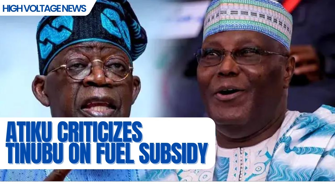 Atiku Criticizes Tinubu Over False Fuel Subsidy Removal Youtube