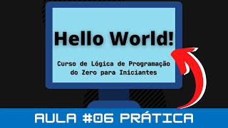 Aula #06 Prática – Primeiro Programa Hello World no VisuAlg