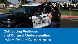 Irvine Police Department, CA: Cultivating Wellness and Cultural Understanding