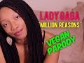 Lady Gaga "Million Reasons" (Vegan Parody)