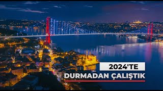 2024’te durmadan çalıştık!