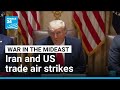 Iran and US trade air strikes after Trump dismisses report of Hormuz deal • FRANCE 24 English