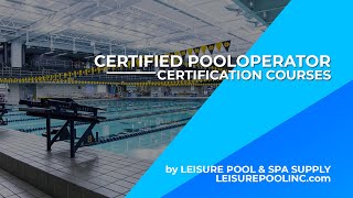 CPO (Certified Pool/Spa Operator) Certification Courses by Leisure Pool & Spa Supply