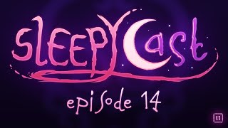 SleepyCast S2:E14 - [SleepyPasta]