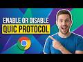 How To Enable Or Disable QUIC Protocol In Google Chrome (Easy Guide)