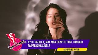 Kylie Padilla, may mga cryptic post tungkol sa pagiging single | #EYESPOTTED