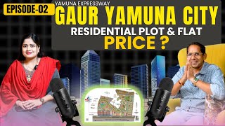 EP-02🎙| Yamuna Expressway Sector-19, Gaur Yamuna City | Residential Plots \u0026 Flats Price?