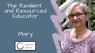 Resilient \u0026 Resourced Educator #9 - Mary