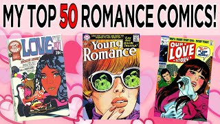 The Top 50 ROMANCE comics in my collection!