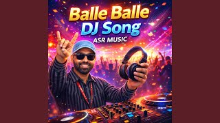 Balle Balle Dj Song ASR Music | Arun Raiya | Balle Balle Dj Song New Punjabi Song ASR Music |...
