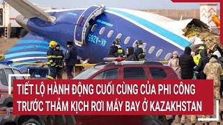 Tiết lộ hành động cuối cùng của phi công trước thảm kịch rơi máy bay ở Kazakhstan