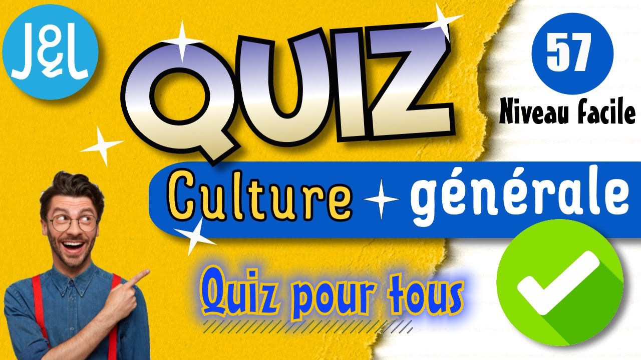 Quiz N°57 - Culture Générale - Niveau FACILE - 25 Questions - Jeux ...