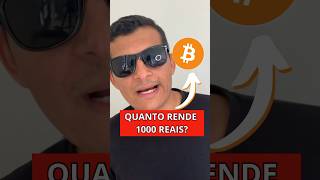 Quanto Rende 1000 Reais em Bitcoin?